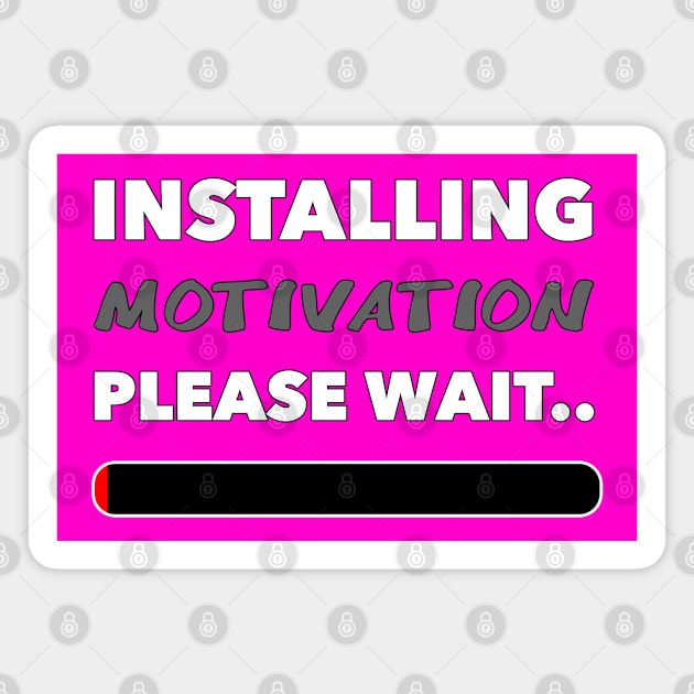 Installing Motivation Please Wait.. Magnet by ParaholiX